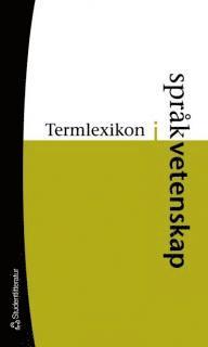 Termlexikon i spr�kvetenskap : fr�n A till � (h�ftad)