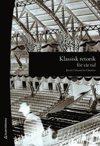 Klassisk retorik f�r v�r tid (h�ftad)