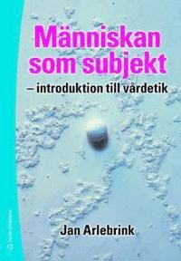 M�nniskan som subjekt : introduktion till v�rdetik (h�ftad)