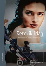 Retorik idag : introduktion till modern retorikteori (h�ftad)