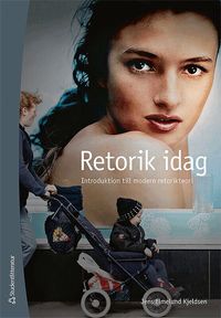 Retorik idag : introduktion till modern retorikteori (h�ftad)