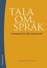 Tala om spr�k : grammatik f�r l�rarstuderande (h�ftad)
