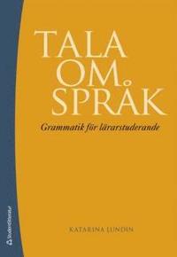Tala om spr�k : grammatik f�r l�rarstuderande (h�ftad)