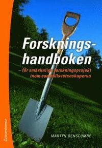 Forskningshandboken : f�r sm�skaliga forskningsprojekt inom samh�llsvetenskaperna (h�ftad)