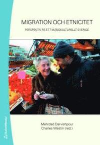 Migration och etnicitet : perspektiv p� ett m�ngkulturellt Sverige