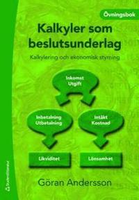 Kalkyler som beslutsunderlag : kalkylering och ekonomisk styrning - �vningsbok (kartonnage)