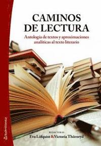 Caminos de lectura : antologia de textos y aproximaciones analiticas al texto literario (h�ftad)