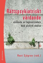 R�ttspsykiatriskt v�rdande : v�rdande av lag�vertr�dare med psykisk oh�lsa (h�ftad)