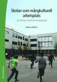 Skolan som m�ngkulturell arbetsplats : att till�mpa interkulturell pedagogik (h�ftad)