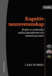 Kognitiv neurovetenskap : studier av sambandet mellan hj�rnaktivitet och mentala processer (inbunden)