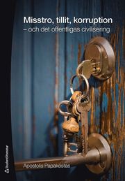 Misstro, tillit, korruption : och det offentligas civilisering (h�ftad)