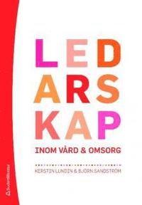 Ledarskap inom v�rd och omsorg (h�ftad)