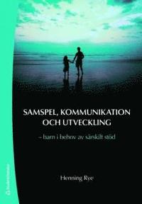 Samspel, kommunikation och utveckling : barn i behov av s�rskilt st�d (h�ftad)