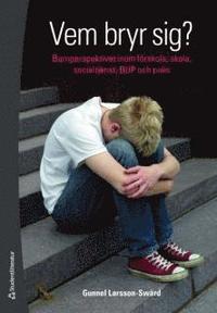 Vem bryr sig? : barnperspektivet inom f�rskola, skola, socialtj�nst, BUP och polis (h�ftad)