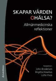 Skapar v�rden oh�lsa? : allm�nmedicinska reflektioner