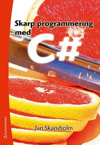 Skarp programmering med C# (h�ftad)