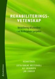 Rehabiliteringsvetenskap : rehabilitering till arbetslivet i ett flerdisciplin�rt perspektiv (h�ftad)