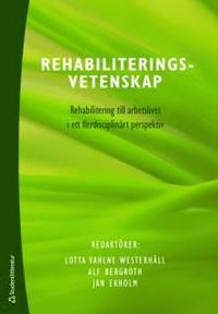 Rehabiliteringsvetenskap : rehabilitering till arbetslivet i ett flerdisciplin�rt perspektiv (h�ftad)
