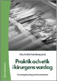 Praktik och etik i kirurgens vardag (h�ftad)