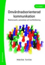 Omv�rdnadsorienterad kommunikation : relationsetik, samarbete och konfliktl�sning (h�ftad)