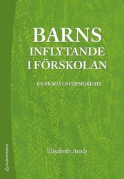 Barns inflytande i f�rskolan : en fr�ga om demokrati (h�ftad)