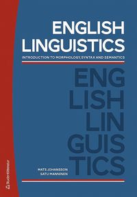 English Linguistics : introduction to morphology, syntax and semantics (h�ftad)