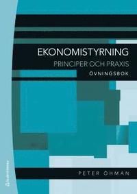 Ekonomistyrning : principer och praxis - �vningsbok (h�ftad)