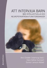 Att intervjua barn : med intellektuella och neuropsykiatriska funktionshinder (h�ftad)