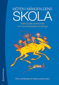 M�ten i m�ngfaldens skola : interkulturella arbetsformer och nya pedagogiska utmaningar (h�ftad)