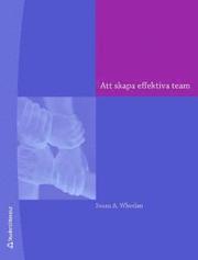 Att skapa effektiva team : en handledning f�r ledare och medlemmar (h�ftad)