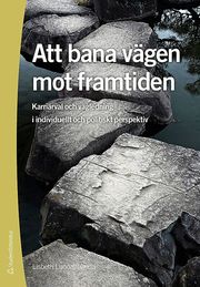 Att bana v�gen mot framtiden : karri�rval och v�gledning i individuellt och politiskt perspektiv (h�ftad)
