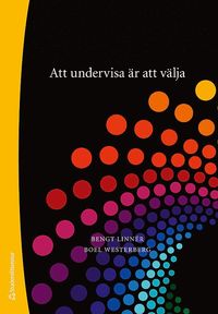Att undervisa �r att v�lja : m�ngkulturalitet, inneh�ll och meningsskapande (h�ftad)