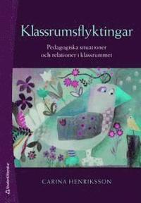 Klassrumsflyktingar : pedagogiska situationer och relationer i klassrummet (h�ftad)