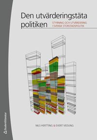 Den utv�rderingst�ta politiken : styrning och utv�rdering i svensk storstadspolitik (h�ftad)