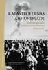 Katastrofernas �rhundrade : historiska och verkningshistoriska perspektiv
