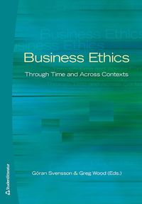 Business Ethics : through time and across contexts (h�ftad)