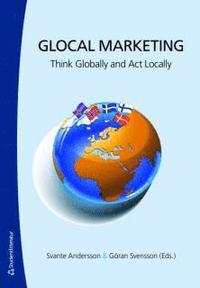 Glocal Marketing : think globally and act locally (h�ftad)