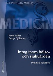Intyg inom h�lso- och sjukv�rden : praktisk handbok (h�ftad)