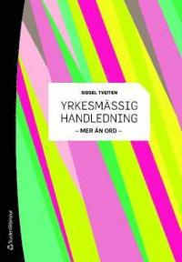 Yrkesm�ssig handledning : mer �n ord (h�ftad)