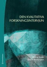 Den kvalitativa forskningsintervjun - andra upplagan (h�ftad)