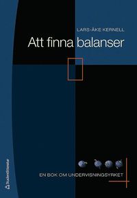 Att finna balanser : en bok om undervisningsyrket (h�ftad)