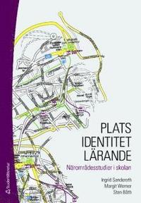 Plats, identitet, l�rande : n�romr�desstudier i skolan (h�ftad)
