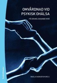 Omv�rdnad vid psykisk oh�lsa : p� grundl�ggande niv� (h�ftad)