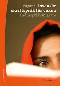 V�gar till svenskt skriftspr�k f�r vuxna andraspr�ksinl�rare (h�ftad)