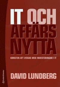 IT och aff�rsnytta : konsten att lyckas med investeringar i IT (h�ftad)