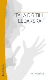 Tala dig till ledarskap (h�ftad)
