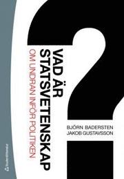 Vad �r statsvetenskap? : om undran inf�r politiken (h�ftad)