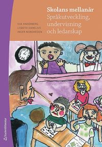 Skolans mellan�r : spr�kutveckling, undervisning och ledarskap (h�ftad)