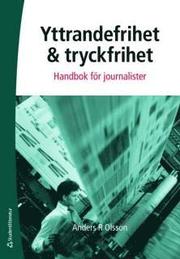 Yttrandefrihet och tryckfrihet : handbok f�r journalister (h�ftad)