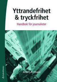 Yttrandefrihet och tryckfrihet : handbok f�r journalister (h�ftad)